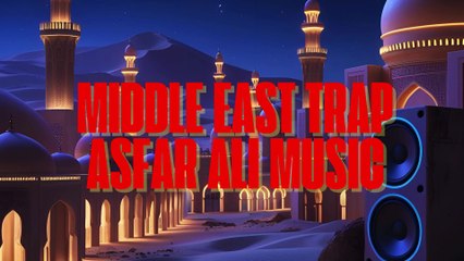Middle East Trap – Asfar Ali Music