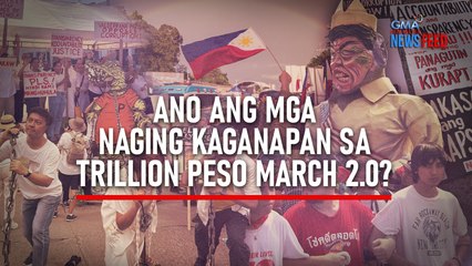 Ano ang mga naging kaganapan sa Trillion Peso March 2.0? | GMA Integrated Newsfeed