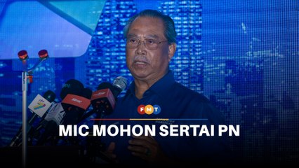 MIC telah mohon sertai PN, kata Muhyiddin
