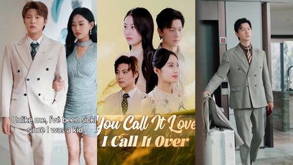 [ Full Episodes ] You Call It Love, I Call It Over EngSub