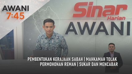 AWANI 7:45 [30/11/2025] – Pembentukan kerajaan Sabah | Mahkamah tolak permohonan reman | Sukar dan mencabar