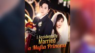 I Accidentally Married A Mafia Princess (2025) - FULL HD [Eng Sub]