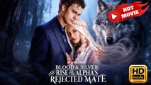 Blood & Silver: Rise of the Alpha's Rejected Mate | Full Movie HD - Drama ShortFilms Hot