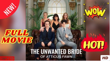 The Unwanted Bride Of Atticus Fawn Hd - Full Movie