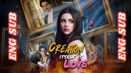 [EngSub] Creation Itself Is Love Full Movie - Full HD [Engsub]