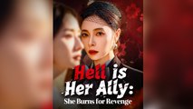 Hell is Her Ally She Burns for Revenge - Full English Sub