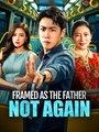Framed As The Father, Not Again - Drama FULL MOVIES ENGLISH SUB