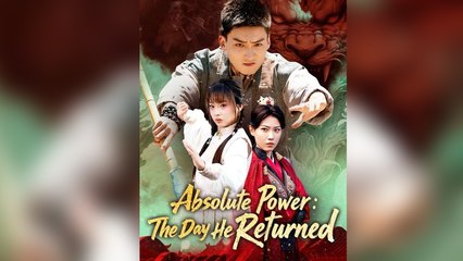 Absolute Power The Day He Returned - Full English Sub