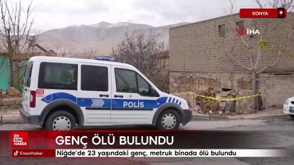 Niğde'de 23 yaşındaki genç, metruk binada ölü bulundu