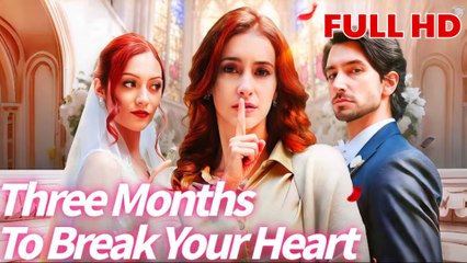 Three Months To Break Your Heart – Full HD Movie 2025 [EngSub]