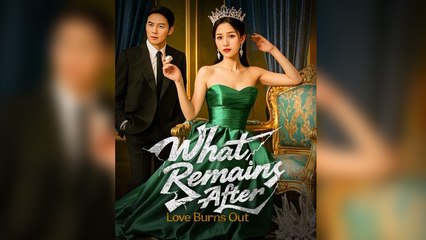 What Remains After Love Burns Out - Full