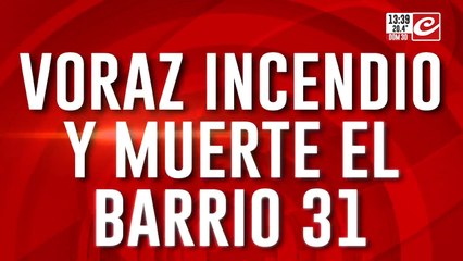 Voraz incendio en el barrio 31: murió un hombre de 30 años