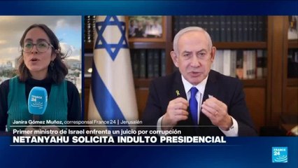 Informe desde Jerusalén: Netanyahu pide al presidente israelí que lo indulte de casos de corrupción