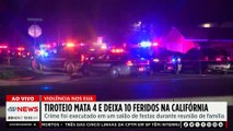 Tiroteio mata quatro e deixa 10 feridos na Califórnia