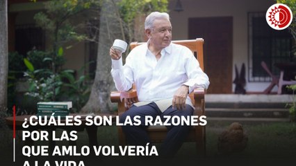 ¿Cuáles son las razones que harían a AMLO volver a la vida pública?