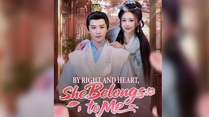 By Right And Heart, She Belongs To Me - Full English Sub