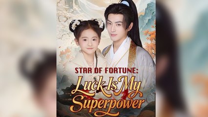 Star of Fortune Luck Is My Superpower - Full English Sub