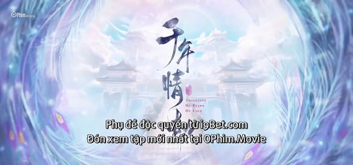 TÌNH YÊU NGÀN NĂM (Thousands of Years of Love) - Tập 18 VIETSUB