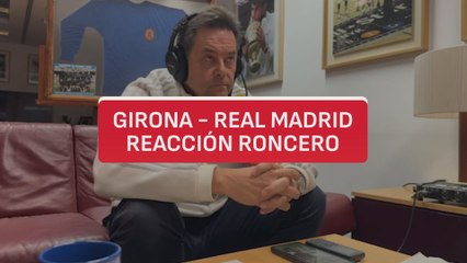 Reacción Roncero al Girona 1 - Real Madrid 1