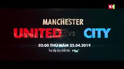 Derby Manchester : United vs City (25/4/2019) | Trailer trên K+PM HD