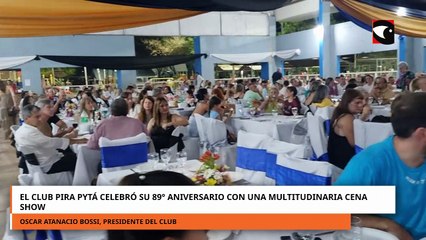 El Pira Pytá celebró su 89° aniversario con una multitudinaria cena show