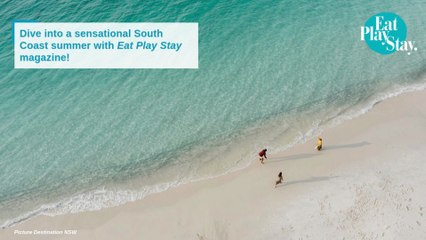 Eat Play Stay - NSW South Coast - Summer 2025/26