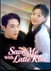 Save Me with Latte Kiss Chinese Drama - English Sub