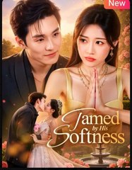 Tamed by His Softness Chinese Drama - English Sub