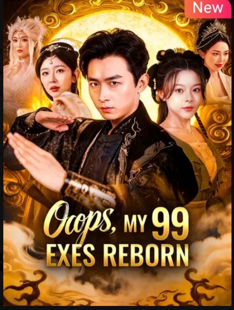 Oops My 99 Exes Reborn Chinese Drama - English Sub