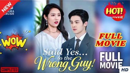 [Hot Drama] Said Yes... To The Wrong Guy! - Full Movie (2025)