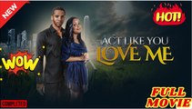 Act Like You Love Me (2025) - FULL