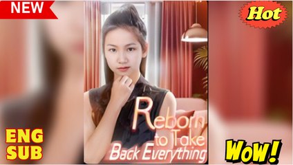 [Hot Drama] Reborn to Take Back Everything - Full Movie (2025)