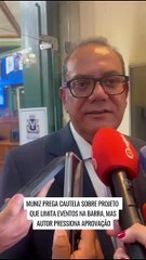 Muniz prega cautela sobre projeto que limita eventos na Barra, mas autor pressiona aprovação