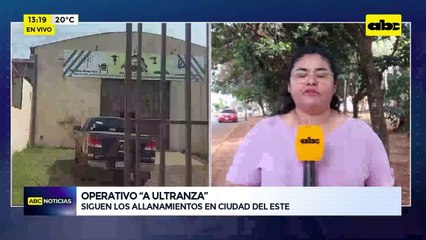 Operativo ‘’A Ultranza’': siguen allanamientos en Ciudad del Este
