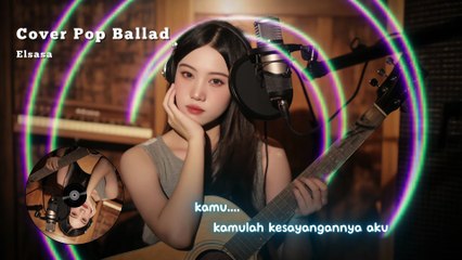 Elsasa - Kesayangannya Aku Selena Cover Pop Ballad