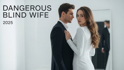 Dangerous Blind Wife (2025) | Short Drama Full | English Sub