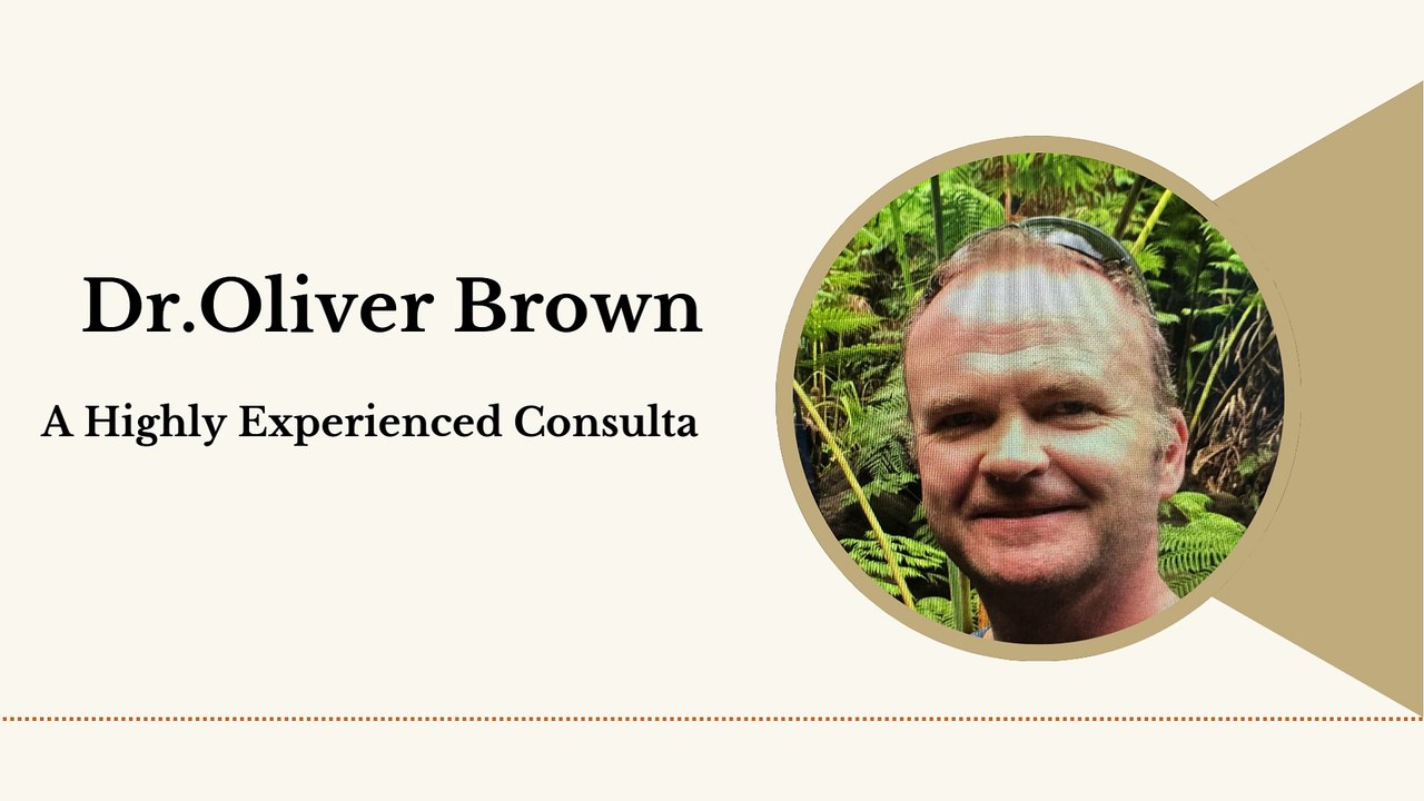 Dr.Oliver Brown - A Highly Experienced Consultant