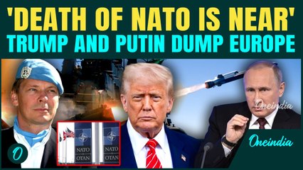 ‘NATO Is Dying’: Trump and Putin UNITE to End NATO Chaos, Ex-UN Officer Predicts Europe’s BIG Loss