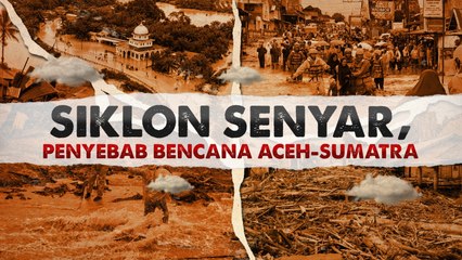 Siklon Senyar Penyebab Bencana Aceh-Sumatera