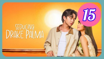Seducing Drake Palma Episode 15 Engsub