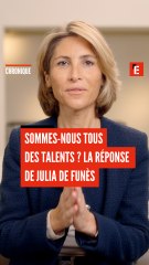 Sommes-nous tous des "talents" ? La réponse de Julia de Funès