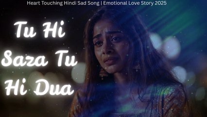 Tu Hi Saza Tu Hi Dua – New Heartbreaking Hindi Sad Song 2025 | Heart Touching Hindi Sad Song  Emotional Love Story 2025 (1)