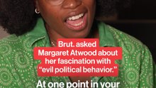 Brut. asked Margaret Atwood about her fascination with “evil political behavior.”