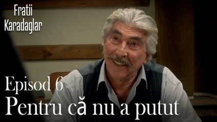 Pentru că nu a putut-Fratii Episod 6