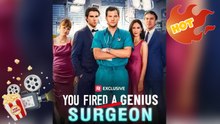 You Fired A Genius Surgeon [ NEW MOVIE RELEASES ]