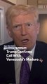 Trump Confirms Call With Venezuela’s Maduro
