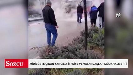 Midibüste çıkan yangına itfaiye ve vatandaşlar müdahale etti