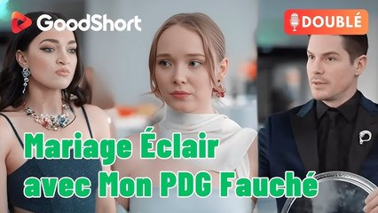 Mariage Éclair avec Mon PDG Fauché |GoodShort