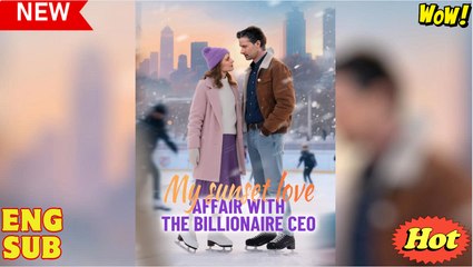My Sunset Love Affair with the Billionaire CEO (Reelshort) - FullMovie