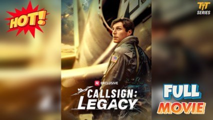 Callsign_ Legacy - FULL MOVIES ENGLISH SUB